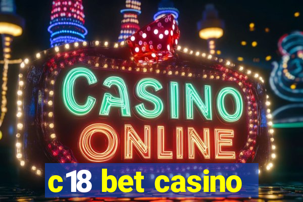 c18 bet casino